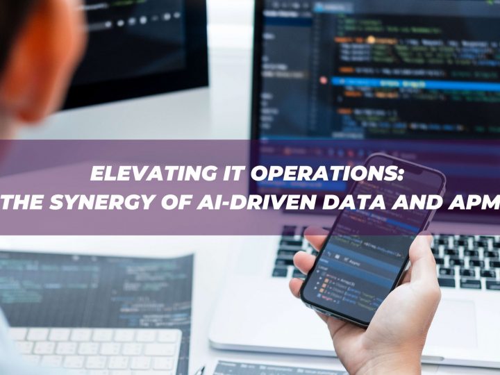 Elevating IT Operations: The Synergy of AI-Driven Data and APM