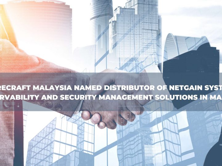 SecureCraft Malaysia Named Distributor of NetGain Systems’ IT Observability and Security Management Solutions in Malaysia