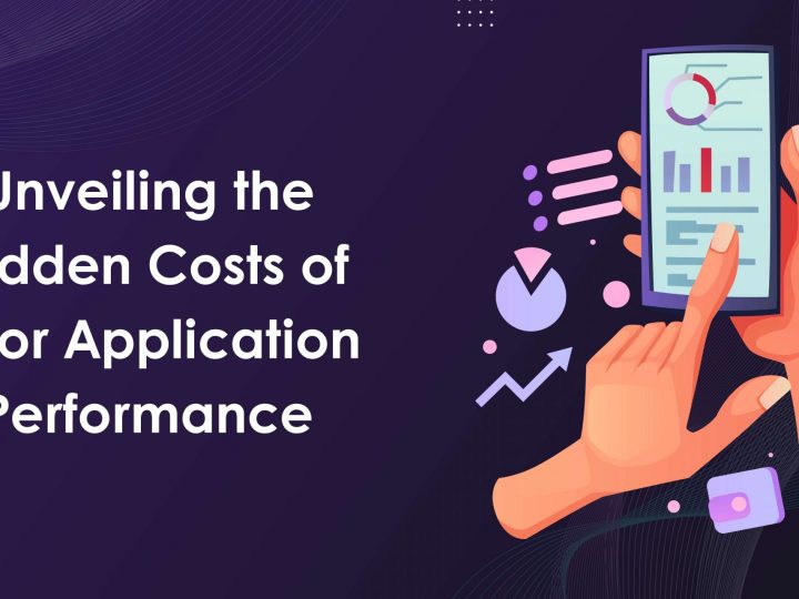 Unveiling the Hidden Costs of Poor Application Performance